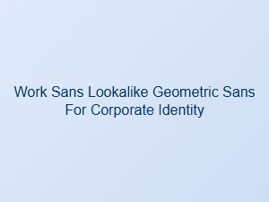 Work Sans Lookalike for Corporate Identity