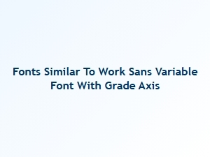 Work Sans Variable Alternatives with Grade Axis